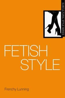 Fetish Style - Lunning, Frenchy, and Redhead, Steve (Editor)