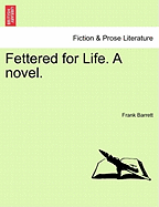 Fettered for Life. a Novel.