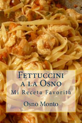 Fettuccini a la Osno: Mi Receta Favorita - Osno Monto