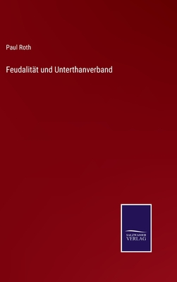 Feudalitt und Unterthanverband - Roth, Paul