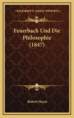 Feuerbach Und Die Philosophie (1847) - Haym, Robert