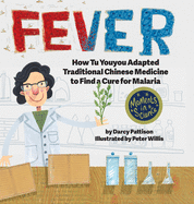 Fever: How Tu Youyou Adapted Traditional Chinese Medicine to Find a Cure for Malaria