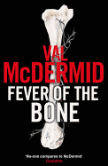 Fever Of The Bone: (Tony Hill and Carol Jordan, Book 6)