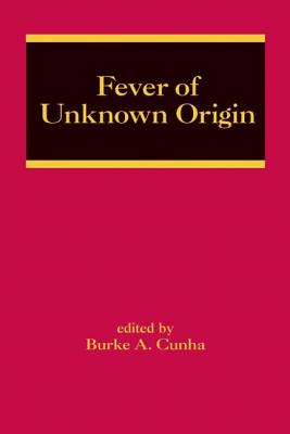 Fever of Unknown Origin - Cunha, Burke A (Editor)