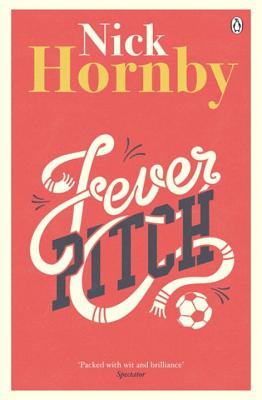 Fever Pitch - Hornby, Nick