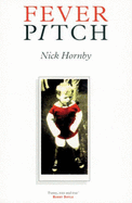 Fever Pitch - Hornby, Nick