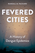 Fevered Cities: A History of Dengue Epidemics