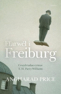 Ffarwel i Freiburg - Crwydriadau Cynnar T. H. Parry-Williams