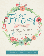 FHEasy: A Year of Weekly Teachings and Daily Devotionals