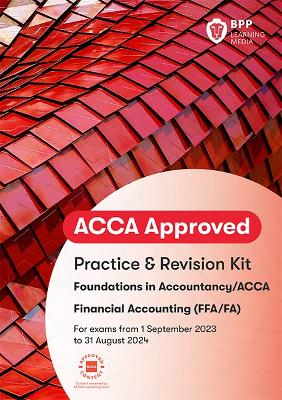 FIA Foundations of Financial Accounting FFA (ACCA F3): Practice and Revision Kit - BPP Learning Media