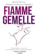 Fiamme Gemelle: Ama Te Stessa e Manifesta l'Amore Definitivo, Guida completa con Esercizi per la Guarigione Karmica e Legge d'Attrazione