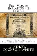 Fiat Money Inflation In France: How It Came, What It Brought And How It Ended