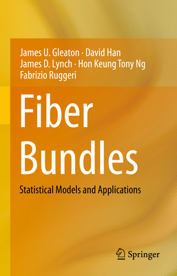 Fiber Bundles: Statistical Models and Applications - Gleaton, James U., and Han, David, and Lynch, James D.