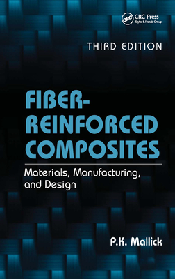 Fiber-Reinforced Composites: Materials, Manufacturing, and Design - Mallick, P K