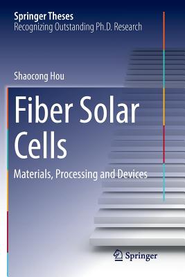 Fiber Solar Cells: Materials, Processing and Devices - Hou, Shaocong