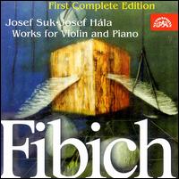 Fibich: Works For Violin And Piano - Josef Hala (piano); Josef Suk (violin)