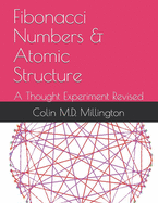 Fibonacci Numbers & Atomic Structure: A Thought Experiment Revised