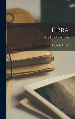 Fibra: Pagine Di Ricordi - De Gubernatis, Angelo