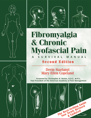 Fibromyalgia and Chronic Myofascial Pain: A Survival Manual - Copeland, Mary Ellen, MS, Ma, and Starlanyl, Devin J, M.D.