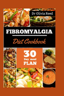 Fibromyalgia Diet Cookbook: Fueling Your Fight: Nutritious Recipes for Managing Symptoms & Boosting Wellness