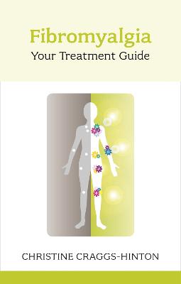 Fibromyalgia: Your Treatment Guide - Craggs-Hinton, Christine