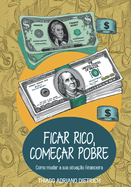 Ficar rico, Comear pobre: Como mudar a sua situao financeira