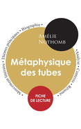 Fiche de lecture M?taphysique des tubes de Am?lie Nothomb (?tude int?grale)