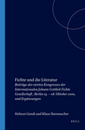 Fichte Und Die Literatur: Beitrge Des Vierten Kongresses Der Internationalen Johann Gottlieb Fichte Gesellschaft, Berlin 03. - 08. Oktober 2000, Und Ergnzungen