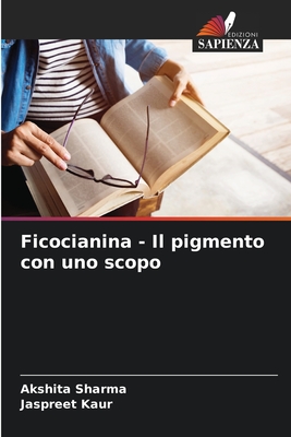 Ficocianina - Il pigmento con uno scopo - Sharma, Akshita, and Kaur, Jaspreet