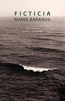 Ficticia - Baranda, Maria, and Edwards, Joshua (Translated by)