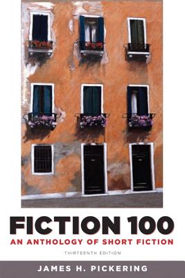 Fiction 100: An Anthology of Short Fiction - Pickering, James