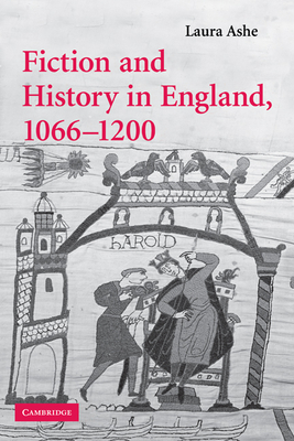 Fiction and History in England, 1066-1200 - Ashe, Laura