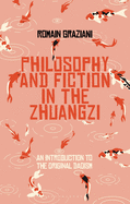 Fiction and Philosophy in the Zhuangzi: An Introduction to Early Chinese Taoist Thought
