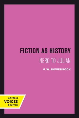 Fiction as History: Nero to Julian - Bowersock, G. W.