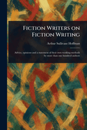 Fiction Writers on Fiction Writing