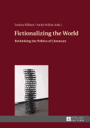 Fictionalizing the World: Rethinking the Politics of Literature