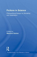 Fictions in Science: Philosophical Essays on Modeling and Idealization