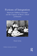 Fictions of Integration: American Children's Literature and the Legacies of Brown V. Board of Education