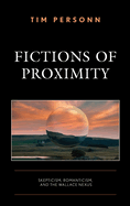 Fictions of Proximity: Skepticism, Romanticism, and the Wallace Nexus