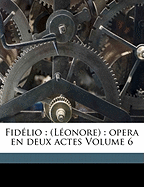 Fidlio: (lonore): Opera En Deux Actes Volume 6