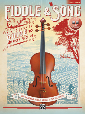 Fiddle & Song, Bk 1: A Sequenced Guide to American Fiddling (Viola), Book & Online Audio/Software - Wiegman, Crystal Plohman, and Bratt, Renata, and Phillips, Bob