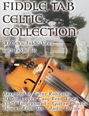 Fiddle Tab - Celtic Collection: 30 Celtic Fiddle Tunes with Easy Read Tablature and Notes - Robitaille, Brent C