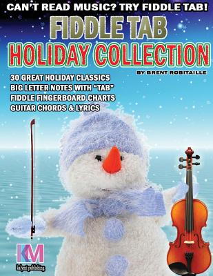 Fiddle Tab - Holiday Collection: 30 Holiday Classics for Easy Violin - Robitaille, Brent C