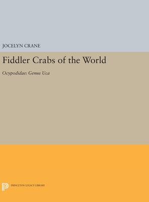 Fiddler Crabs of the World: Ocypodidae: Genus UCA - Crane, Jocelyn