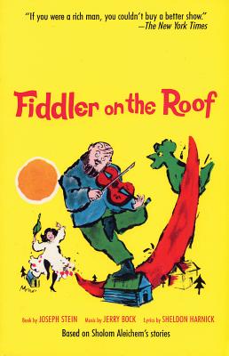 Fiddler on the Roof: Based on Sholom Aleichem's Stories - Stein, Joseph