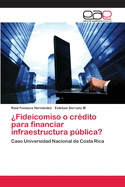 ?Fideicomiso o cr?dito para financiar infraestructura pblica?
