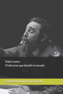 Fidel Castro: El discurso que desafi al mundo