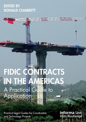 FIDIC Contracts in the Americas: A Practical Guide to Application - Charrett, Donald (Editor)