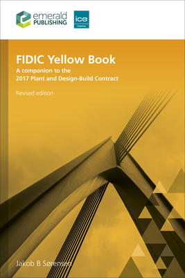 Fidic Yellow Book, Revised Edition: A Companion to the 2017 Plant and Design-Build Contract - Srensen, Jakob B