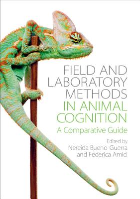 Field and Laboratory Methods in Animal Cognition: A Comparative Guide - Bueno-Guerra, Nereida (Editor), and Amici, Federica (Editor)